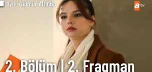 Aynı Yağmur Altında 2.Bölüm 2. Fragmanı