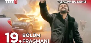 Taşacak Bu Deniz 19.Bölüm Fragmanı