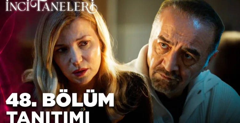 İnci Taneleri 48.Bölüm Fragmanı