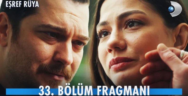 Eşref Rüya 33.Bölüm Fragmanı