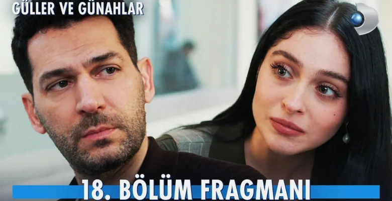 Güller ve Günahlar 18.Bölüm Fragmanı