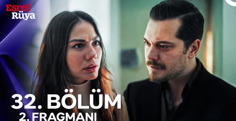 Eşref Rüya 32.Bölüm 2. Fragmanı
