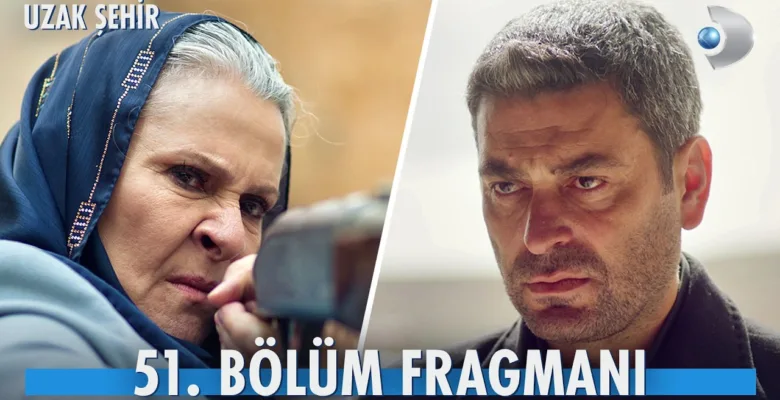 Uzak Şehir 51.Bölüm Fragmanı