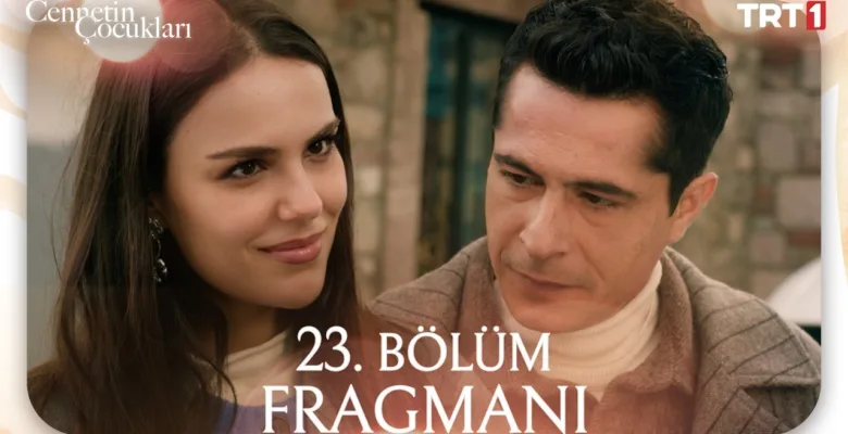 Cennetin Çocukları 23.Bölüm Fragmanı