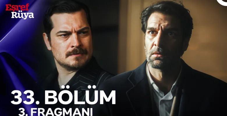 Eşref Rüya 33.Bölüm 3. Fragmanı