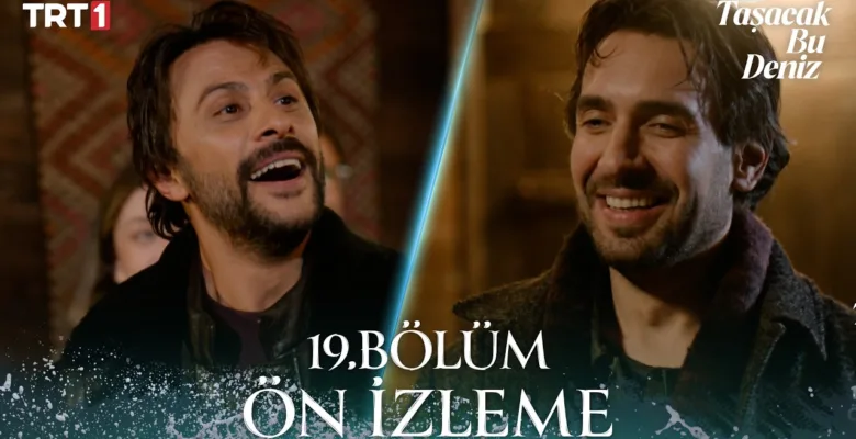 Taşacak Bu Deniz 19.Bölüm Önizleme