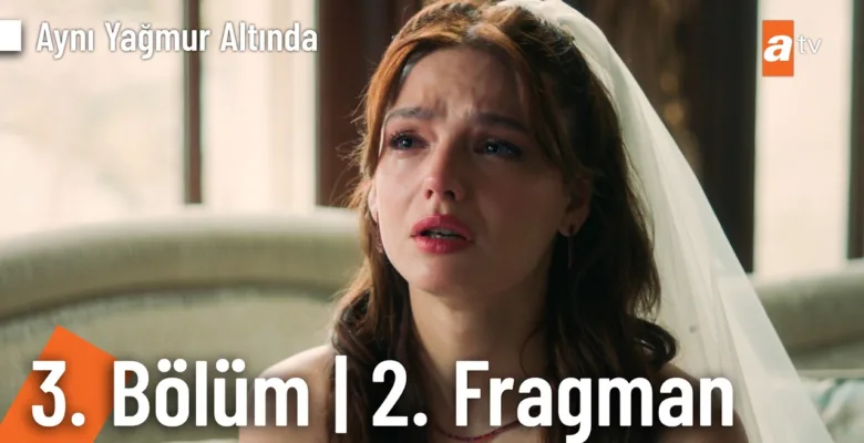 Aynı Yağmur Altında 3.Bölüm 2. Fragmanı