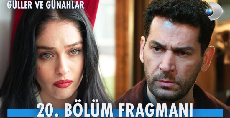 Güller ve Günahlar 20.Bölüm Fragmanı