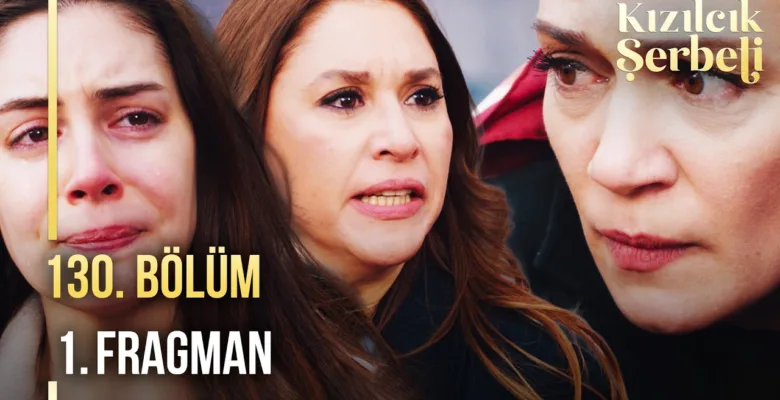 Kızılcık Şerbeti 130.Bölüm Fragmanı