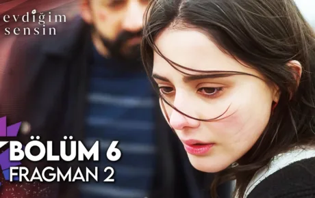 Sevdiğim Sensin 6.Bölüm 2. Fragmanı