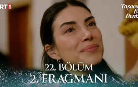 Taşacak Bu Deniz 22.Bölüm 2. Fragmanı