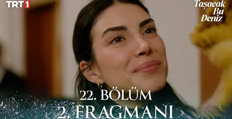Taşacak Bu Deniz 22.Bölüm 2. Fragmanı