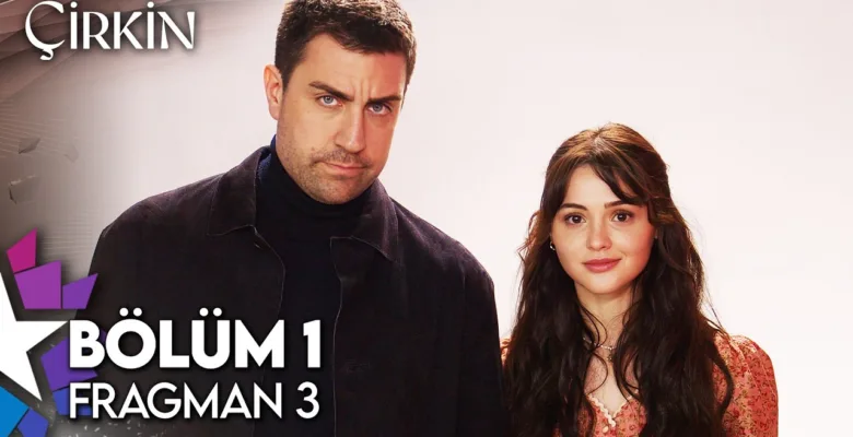 Çirkin 1.Bölüm 3. Fragmanı (Yeni Dizi)