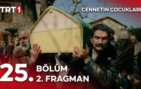 Cennetin Çocukları 25.Bölüm 2. Fragmanı