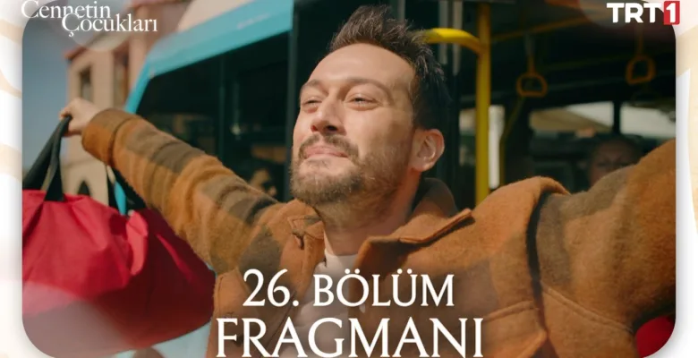 Cennetin Çocukları 26.Bölüm Fragmanı
