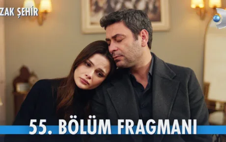 Uzak Şehir 55.Bölüm Fragmanı