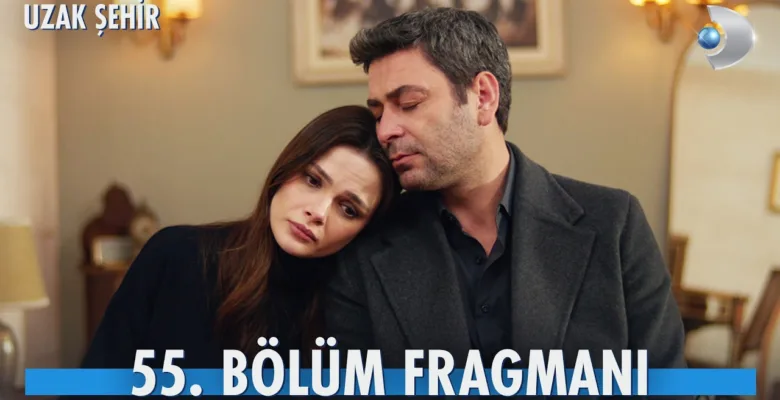 Uzak Şehir 55.Bölüm Fragmanı