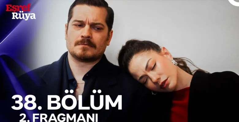 Eşref Rüya 38.Bölüm 2. Fragmanı