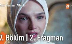 Aynı Yağmur Altında 7.Bölüm 2. Fragmanı