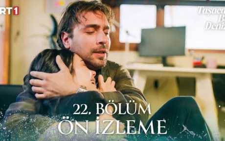 Taşacak Bu Deniz 22.Bölüm Önizleme