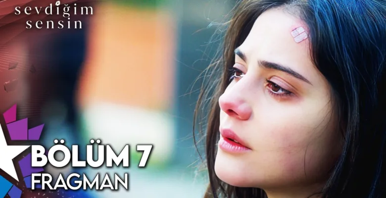 Sevdiğim Sensin 7.Bölüm 3. Fragmanı (Fragmanlarim.com)