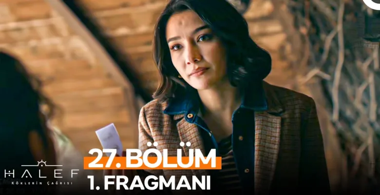 Halef: Köklerin Çağrısı 27.Bölüm Fragmanı