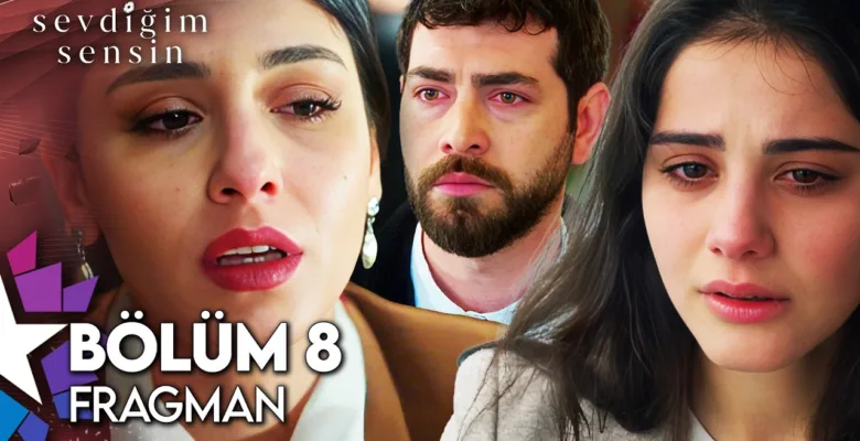 Sevdiğim Sensin 8.Bölüm Fragmanı