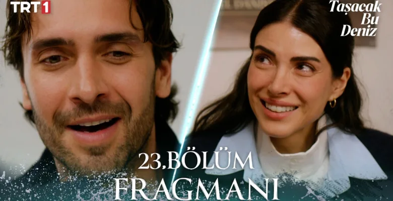 Taşacak Bu Deniz 23.Bölüm Fragmanı
