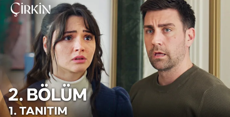 Çirkin 2.Bölüm Fragmanı