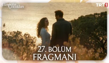 Cennetin Çocukları 27.Bölüm Fragmanı