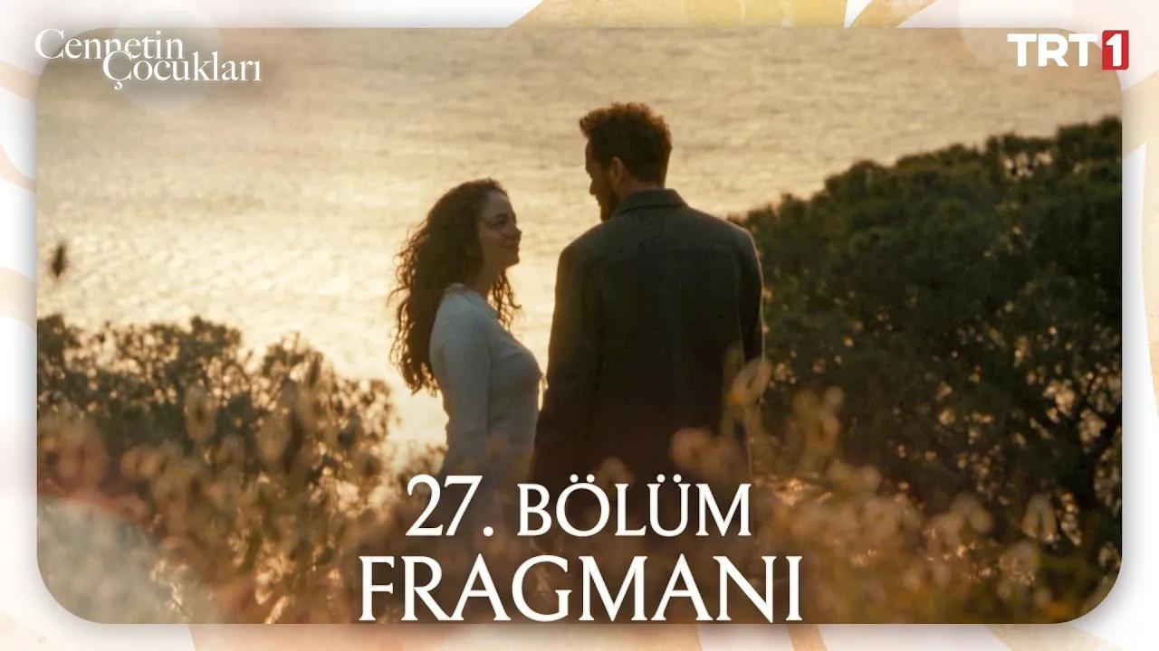 Cennetin Çocukları 27.Bölüm Fragmanı