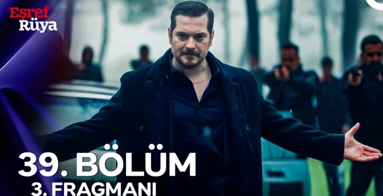 Eşref Rüya 39.Bölüm 3. Fragmanı