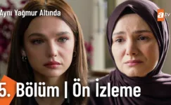 Aynı Yağmur Altında 5.Bölüm Önizleme