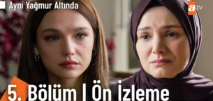 Aynı Yağmur Altında 5.Bölüm Önizleme