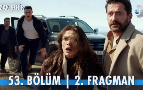 Uzak Şehir 53.Bölüm 2. Fragmanı