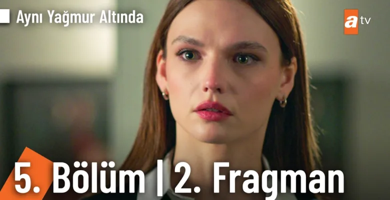 Aynı Yağmur Altında 5.Bölüm 2. Önizleme