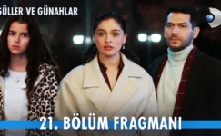 Güller ve Günahlar 21.Bölüm Fragmanı