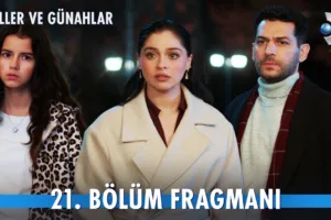 Güller ve Günahlar 21.Bölüm Fragmanı