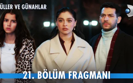 Güller ve Günahlar 21.Bölüm Fragmanı