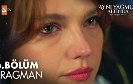 Aynı Yağmur Altında 6.Bölüm Fragmanı