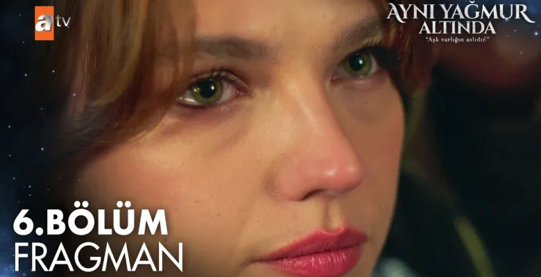 Aynı Yağmur Altında 6.Bölüm Fragmanı