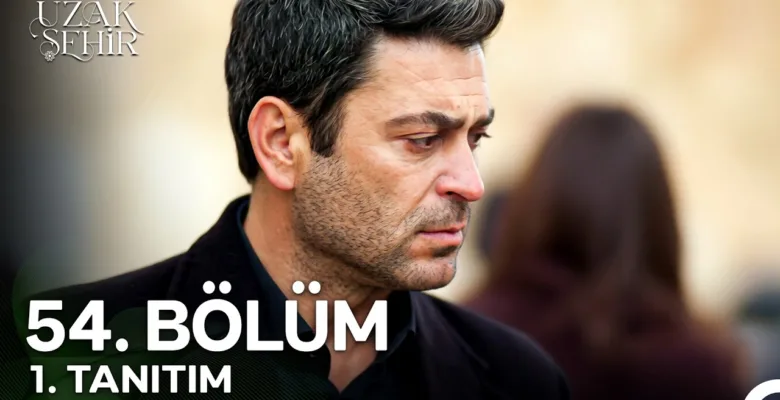 Uzak Şehir 54.Bölüm Fragmanı