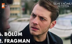 Aynı Yağmur Altında 6.Bölüm 2. Fragmanı