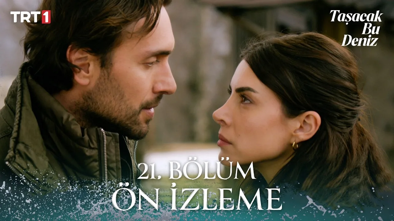 Taşacak Bu Deniz 21.Bölüm Önizleme