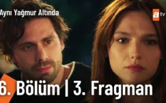 Aynı Yağmur Altında 6.Bölüm 3. Fragmanı