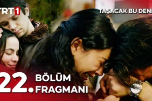 Taşacak Bu Deniz 22.Bölüm Fragmanı