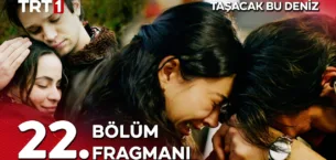 Taşacak Bu Deniz 22.Bölüm Fragmanı