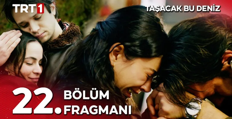 Taşacak Bu Deniz 22.Bölüm Fragmanı