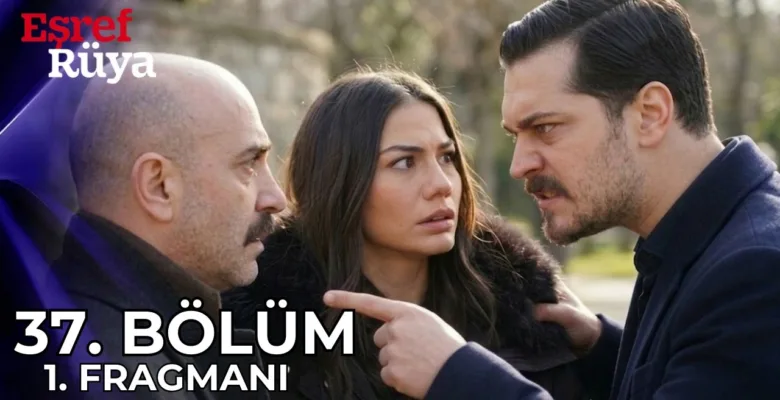 Eşref Rüya 37.Bölüm Fragmanı