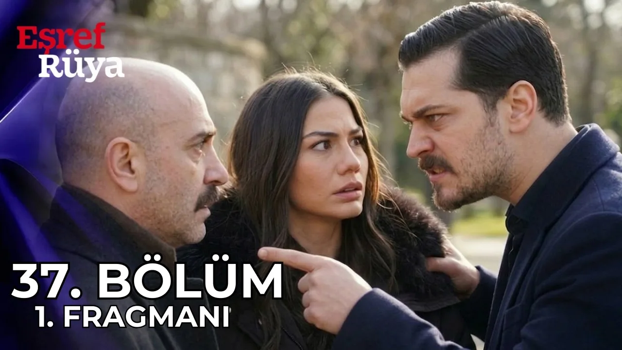 Eşref Rüya 37.Bölüm Fragmanı